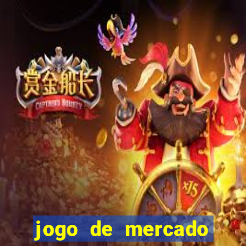 jogo de mercado dinheiro infinito